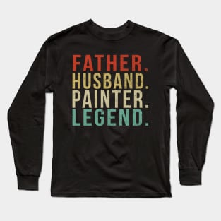 Painter Dad Vintage/ Father. Husband. Painter . Legend. Long Sleeve T-Shirt